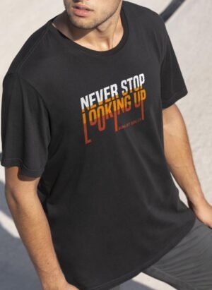NEVER STOP LOOKING UP Oversized Motivational T-Shirt