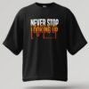 NEVER STOP LOOKING UP Oversized Motivational T-Shirt