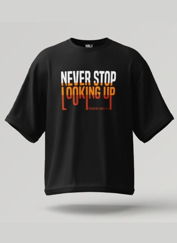 NEVER STOP LOOKING UP Oversized Motivational T-Shirt